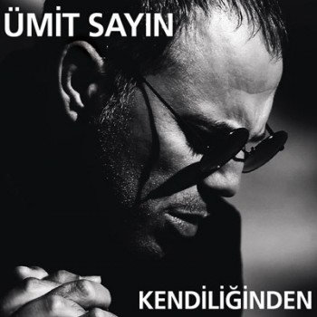 Ümit Sayın - Kendiliğinden (2013) Full Albüm İndir Ümit Sayın - Kendiliğinden (2013) Full Albüm İndir